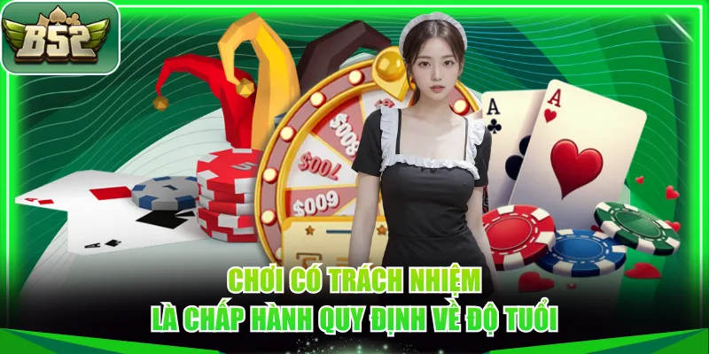 Chơi có trách nhiệm là chấp hành quy định về độ tuổi