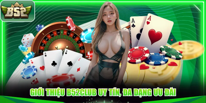 Giới thiệu B52CLUB uy tín, đa dạng ưu đãi