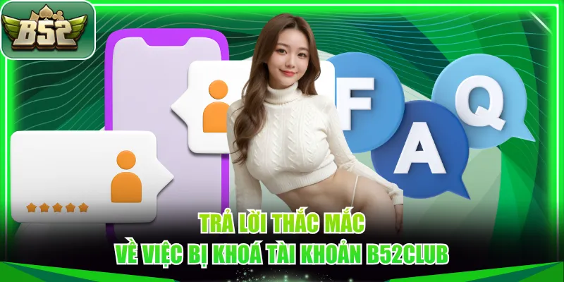 Trả lời thắc mắc về việc bị khoá tài khoản B52CLUB